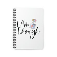 Load image into Gallery viewer, "I Am Enough" Wide Ruled Spiral (Affirmation) Notebook