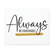 Load image into Gallery viewer, "Always Be Coachable" Classic Canvas