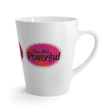 Load image into Gallery viewer, "You Are Powerful" Latte Mug, 12oz