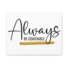 Load image into Gallery viewer, "Always Be Coachable" Classic Canvas