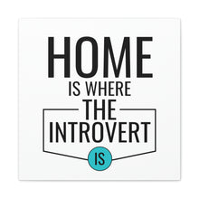 Load image into Gallery viewer, "Home Is Where The Introvert Is" Classic Canvas
