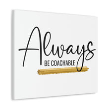 Load image into Gallery viewer, "Always Be Coachable" Classic Canvas