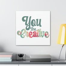 Load image into Gallery viewer, "You Are Creative" Classic Canvas