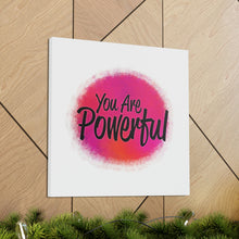 Load image into Gallery viewer, "You Are Powerful" Classic Canvas