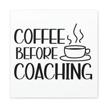 Load image into Gallery viewer, "Coffee Before Coaching" Classic Canvas