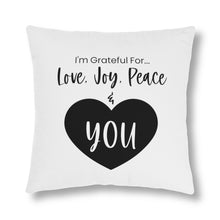 Load image into Gallery viewer, "I'm Grateful For Love, Joy, Peace & You" Pillows
