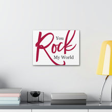 Load image into Gallery viewer, "You Rock My World" Classic Canvas