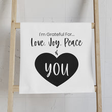 Load image into Gallery viewer, "I'm Grateful For Love, Joy, Peace & You" Hand Towel