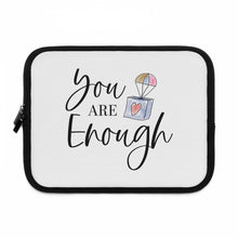 Load image into Gallery viewer, "You Are Enough" Laptop Sleeve