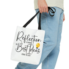 Load image into Gallery viewer, "Reflection Is Where My Best Ideas Come To Life" Tote Bag