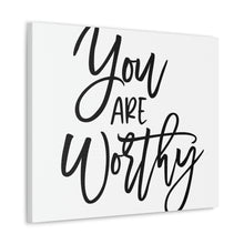 Load image into Gallery viewer, "You Are Worthy" Classic Canvas