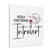 Load image into Gallery viewer, "Highly Functioning Introvert" Classic Canvas