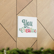 Load image into Gallery viewer, "You Are Creative" Classic Canvas