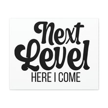 Load image into Gallery viewer, "Next Level Here I Come" Classic Canvas