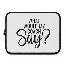 Load image into Gallery viewer, "What Would My Coach Say" Laptop Sleeve