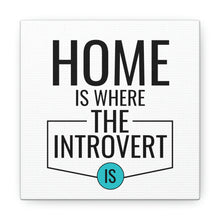 Load image into Gallery viewer, "Home Is Where The Introvert Is" Classic Canvas