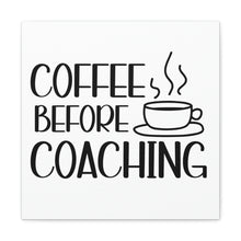 Load image into Gallery viewer, "Coffee Before Coaching" Classic Canvas