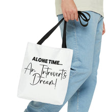 Load image into Gallery viewer, "Alone Time An Introvert's Dream" Tote Bag