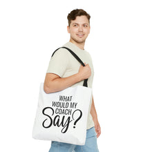 Load image into Gallery viewer, "What Would My Coach Say" Tote Bag