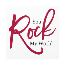Load image into Gallery viewer, "You Rock My World" Classic Canvas