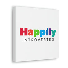 Load image into Gallery viewer, "Happily Introverted" Classic Canvas