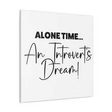 Load image into Gallery viewer, "Alone Time An Introvert's Dream" Classic Canvas