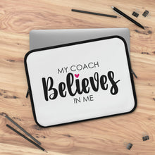Load image into Gallery viewer, "My Coach Believes In Me" Laptop Sleeve