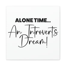Load image into Gallery viewer, "Alone Time An Introvert's Dream" Classic Canvas