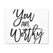 Load image into Gallery viewer, "You Are Worthy" Classic Canvas