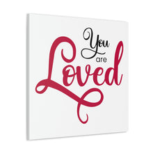 Load image into Gallery viewer, "You Are Loved" Classic Canvas