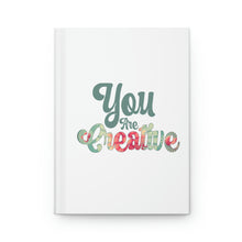 Load image into Gallery viewer, "You Are Creative" Hardcover Journal Matte