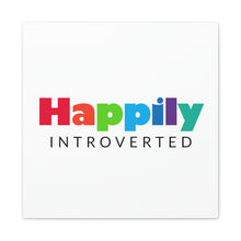 Load image into Gallery viewer, "Happily Introverted" Classic Canvas