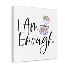 Load image into Gallery viewer, "I Am Enough" Classic Canvas