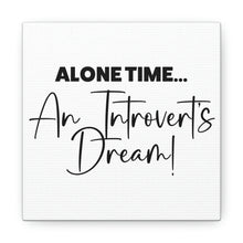 Load image into Gallery viewer, "Alone Time An Introvert's Dream" Classic Canvas