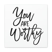 Load image into Gallery viewer, "You Are Worthy" Classic Canvas