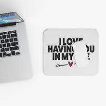 Load image into Gallery viewer, "I Love Having You In My Life" Mouse Pad (Rectangle)