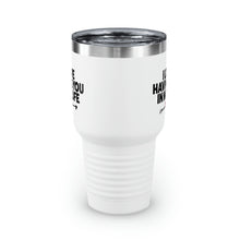 Load image into Gallery viewer, "I Love Having You In My Life" Ringneck Tumbler, 30oz