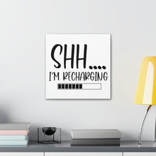 Load image into Gallery viewer, "Shh I'm Recharging" Classic Canvas