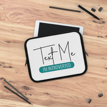 Load image into Gallery viewer, "Text Me I'm Introverted" Laptop Sleeve