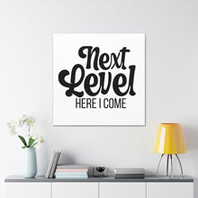 Load image into Gallery viewer, "Next Level Here I Come" Classic Canvas