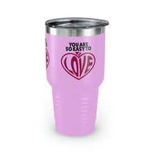 Load image into Gallery viewer, "You Are So Easy To Love" Ringneck Tumbler, 30oz
