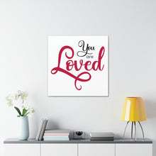 Load image into Gallery viewer, "You Are Loved" Classic Canvas