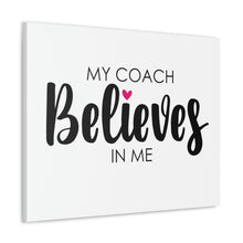 Load image into Gallery viewer, "My Coach Believes In Me" Classic Canvas