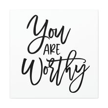 Load image into Gallery viewer, "You Are Worthy" Classic Canvas