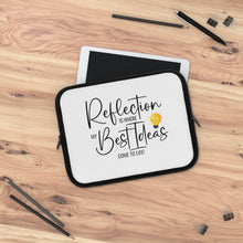 Load image into Gallery viewer, "Reflection Is Where My Best Ideas Come To Life" Laptop Sleeve
