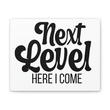 Load image into Gallery viewer, "Next Level Here I Come" Classic Canvas