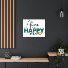 Load image into Gallery viewer, "Alone Is My Happy Place" Classic Canvas