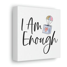 Load image into Gallery viewer, "I Am Enough" Classic Canvas