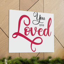Load image into Gallery viewer, "You Are Loved" Classic Canvas