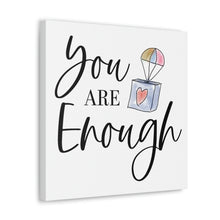 Load image into Gallery viewer, "You Are Enough" Classic Canvas